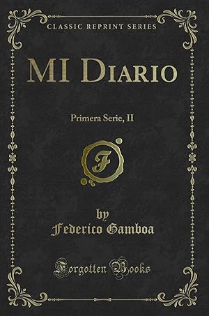 Imagen del vendedor de MI Diario: Primera Serie, II (Classic Reprint) a la venta por Forgotten Books