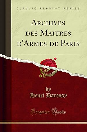 Imagen del vendedor de Archives des Maitres d'Armes de Paris (Classic Reprint) a la venta por Forgotten Books