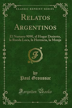 Immagine del venditore per Relatos Argentinos (Classic Reprint) venduto da Forgotten Books