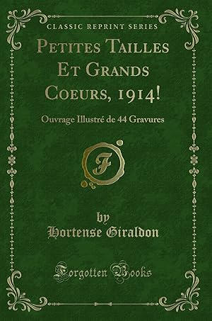 Seller image for Petites Tailles Et Grands Coeurs, 1914!: Ouvrage Illustr de 44 Gravures for sale by Forgotten Books