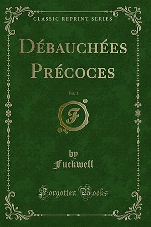 Bild des Verkufers fr D bauch es Pr coces, Vol. 1 (Classic Reprint) zum Verkauf von Forgotten Books