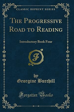Imagen del vendedor de The Progressive Road to Reading: Introductory Book Four (Classic Reprint) a la venta por Forgotten Books