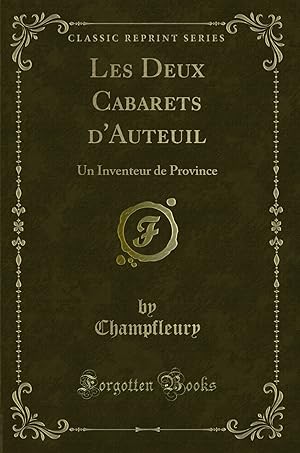 Seller image for Les Deux Cabarets d'Auteuil: Un Inventeur de Province (Classic Reprint) for sale by Forgotten Books