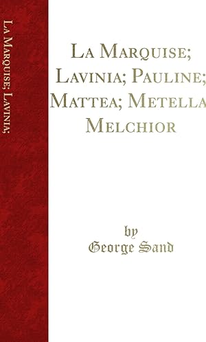 Seller image for La Marquise; Lavinia; Pauline; Mattea; Metella; Melchior (Classic Reprint) for sale by Forgotten Books