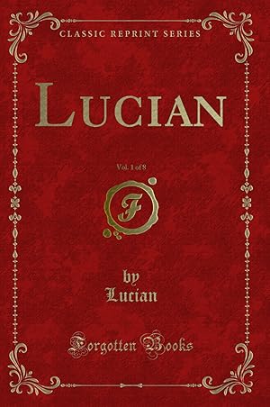 Seller image for Lucian, Vol. 1 of 8 (Classic Reprint) for sale by Forgotten Books