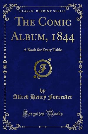 Seller image for The Comic Album, 1844: A Book for Every Table (Classic Reprint) for sale by Forgotten Books
