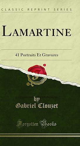 Seller image for Lamartine: 41 Portraits Et Gravures (Classic Reprint) for sale by Forgotten Books