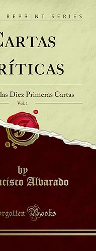 Imagen del vendedor de Cartas Crticas, Vol. 1: Contiene las Diez Primeras Cartas (Classic Reprint) a la venta por Forgotten Books