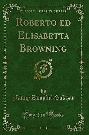 Imagen del vendedor de Roberto ed Elisabetta Browning (Classic Reprint) a la venta por Forgotten Books