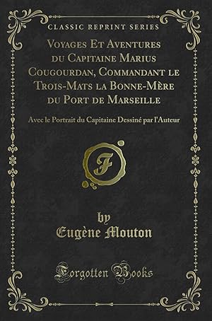 Bild des Verkufers fr Voyages Et Aventures du Capitaine Marius Cougourdan (Classic Reprint) zum Verkauf von Forgotten Books