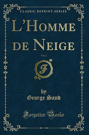 Image du vendeur pour L'Homme de Neige, Vol. 3 (Classic Reprint) mis en vente par Forgotten Books