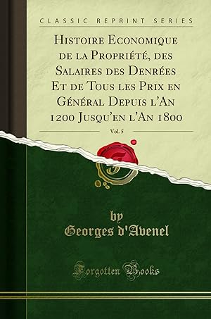 Seller image for Histoire Economique de la Propri t , des Salaires des Denr es Et de Tous les for sale by Forgotten Books