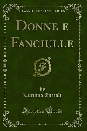 Immagine del venditore per Donne e Fanciulle (Classic Reprint) venduto da Forgotten Books