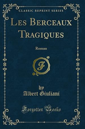 Seller image for Les Berceaux Tragiques: Roman (Classic Reprint) for sale by Forgotten Books