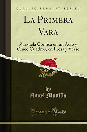 Imagen del vendedor de La Primera Vara: Zarzuela C� mica en un Acto y Cinco Cuadros, en Prosa y Verso a la venta por Forgotten Books