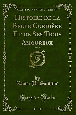 Seller image for Histoire de la Belle Cordi re Et de Ses Trois Amoureux, Vol. 1 for sale by Forgotten Books