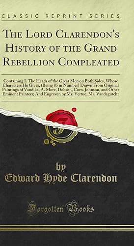 Seller image for The Lord Clarendon's History of the Grand Rebellion Compleated for sale by Forgotten Books