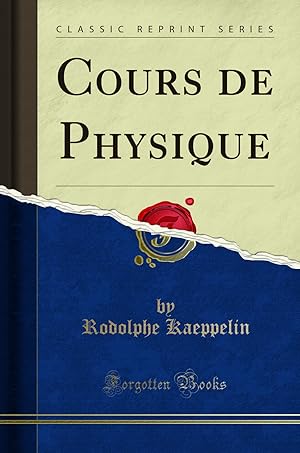 Image du vendeur pour Cours de Physique (Classic Reprint) mis en vente par Forgotten Books