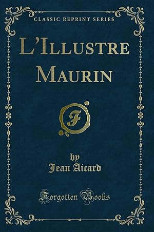 Seller image for L'Illustre Maurin (Classic Reprint) for sale by Forgotten Books