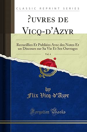 Imagen del vendedor de �'uvres de Vicq-d'Azyr, Vol. 4 (Classic Reprint) a la venta por Forgotten Books