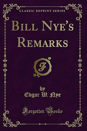 Seller image for Bill Nye's Remarks (Classic Reprint) for sale by Forgotten Books