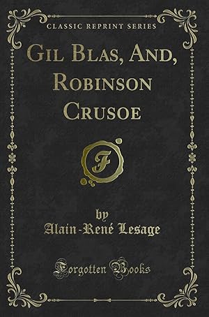 Image du vendeur pour Gil Blas, And, Robinson Crusoe (Classic Reprint) mis en vente par Forgotten Books