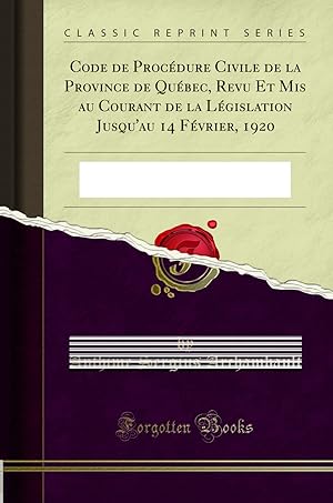 Seller image for Code de Proc dure Civile de la Province de Qu bec, Revu Et Mis au Courant de la for sale by Forgotten Books