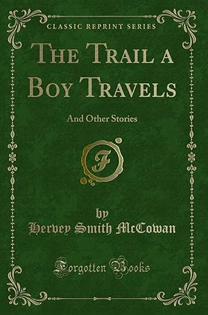 Immagine del venditore per The Trail a Boy Travels: And Other Stories (Classic Reprint) venduto da Forgotten Books