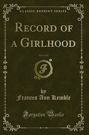 Image du vendeur pour Record of a Girlhood, Vol. 3 of 3 (Classic Reprint) mis en vente par Forgotten Books