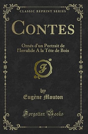 Bild des Verkufers fr Contes: Orn s d'un Portrait de l'Invalide A la T te de Bois (Classic Reprint) zum Verkauf von Forgotten Books
