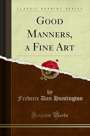 Immagine del venditore per Good Manners, a Fine Art (Classic Reprint) venduto da Forgotten Books