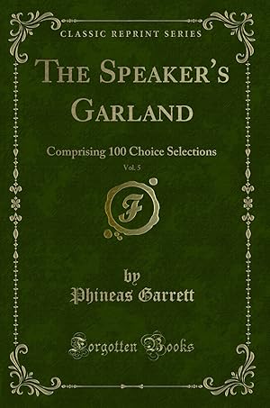 Seller image for The Speaker's Garland, Vol. 5: Comprising 100 Choice Selections for sale by Forgotten Books