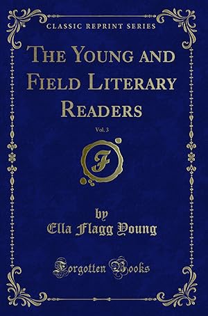 Imagen del vendedor de The Young and Field Literary Readers, Vol. 3 (Classic Reprint) a la venta por Forgotten Books
