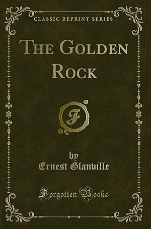 Bild des Verkufers fr The Golden Rock (Classic Reprint) zum Verkauf von Forgotten Books