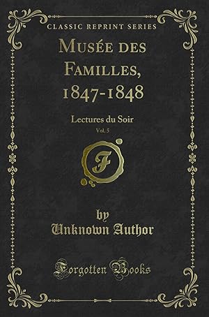 Seller image for Mus e des Familles, 1847-1848, Vol. 5: Lectures du Soir (Classic Reprint) for sale by Forgotten Books