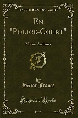 Image du vendeur pour En "Police-Court": Moeurs Anglaises (Classic Reprint) mis en vente par Forgotten Books