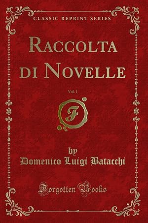 Immagine del venditore per Raccolta di Novelle, Vol. 1 (Classic Reprint) venduto da Forgotten Books