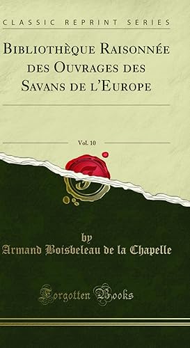 Bild des Verkufers fr Biblioth que Raisonn e des Ouvrages des Savans de l'Europe, Vol. 10 zum Verkauf von Forgotten Books