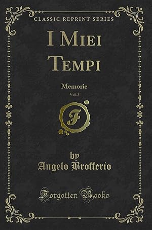 Immagine del venditore per I Miei Tempi, Vol. 3: Memorie (Classic Reprint) venduto da Forgotten Books