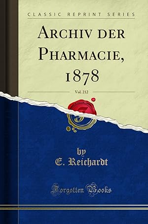 Imagen del vendedor de Archiv der Pharmacie, 1878, Vol. 212 (Classic Reprint) a la venta por Forgotten Books