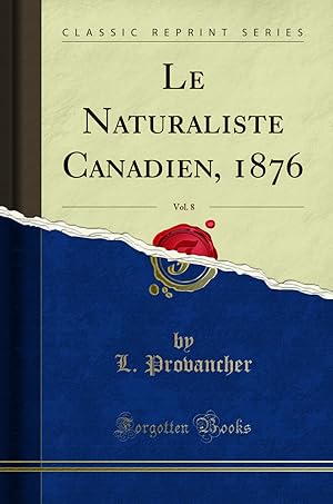 Seller image for Le Naturaliste Canadien, 1876, Vol. 8 (Classic Reprint) for sale by Forgotten Books