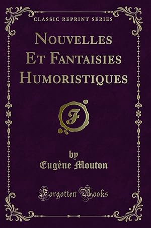 Bild des Verkufers fr Nouvelles Et Fantaisies Humoristiques (Classic Reprint) zum Verkauf von Forgotten Books