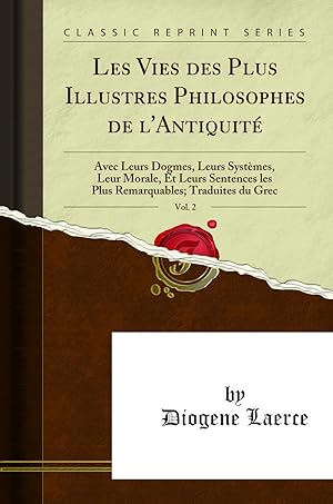 Imagen del vendedor de Les Vies des Plus Illustres Philosophes de l'Antiquit , Vol. 2 a la venta por Forgotten Books