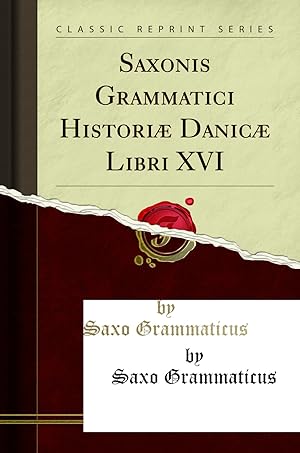 Bild des Verkufers fr Saxonis Grammatici Historiæ Danicæ Libri XVI (Classic Reprint) zum Verkauf von Forgotten Books