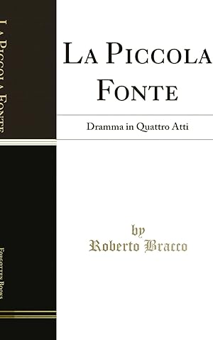 Imagen del vendedor de La Piccola Fonte: Dramma in Quattro Atti (Classic Reprint) a la venta por Forgotten Books