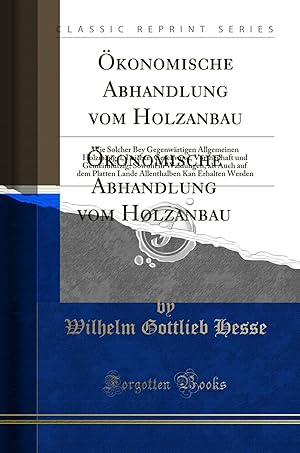 Imagen del vendedor de  konomische Abhandlung vom Holzanbau (Classic Reprint) a la venta por Forgotten Books