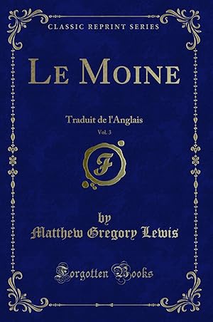 Seller image for Le Moine, Vol. 3: Traduit de l'Anglais (Classic Reprint) for sale by Forgotten Books