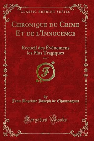 Image du vendeur pour Chronique du Crime Et de l'Innocence, Vol. 7 (Classic Reprint) mis en vente par Forgotten Books