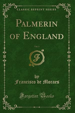 Seller image for Palmerin of England, Vol. 3 (Classic Reprint) for sale by Forgotten Books
