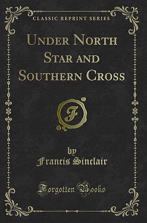 Immagine del venditore per Under North Star and Southern Cross (Classic Reprint) venduto da Forgotten Books